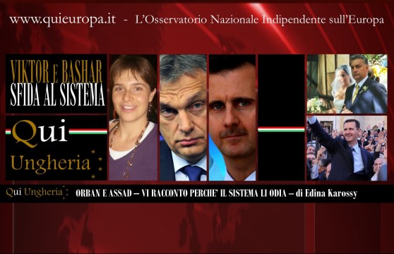 Qui Ungheria - Edina Karossy - Viktor Orban - Bashar Al-Assad