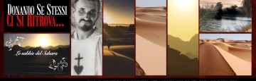 Noi, il Deserto e l'esempio straordinario di Charles de Foucauld