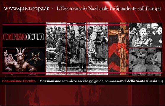 Comunismo Occulto - Messianismo Satanico - Saccheggi giudaico-massonici della Santa Russia