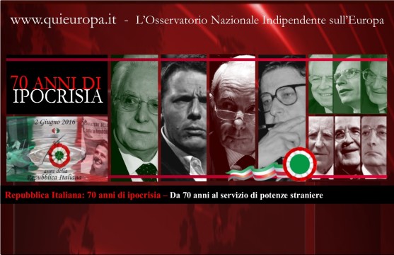 Repubblica Italiana - 70 anni di ipocrisia – Da 70 anni al servizio di potenze straniere