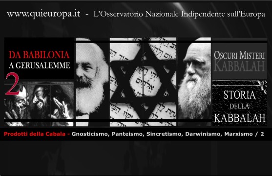 Prodotti della Cabala - Gnosticismo, Panteismo, Sincretismo, Darwinismo, Marxismo 